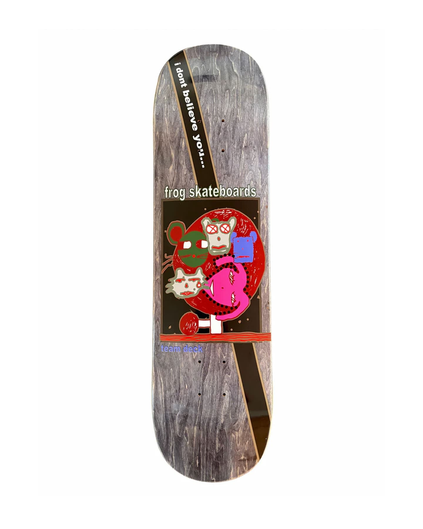 Frog I Don't Believe You Team Deck - 8.42" - FRO-SP26-13-8.42 - 00850085655127