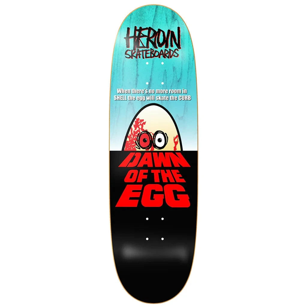 Heroin Dawn of The Egg Deck - 9.4" - 06-01-0752 - 07155959